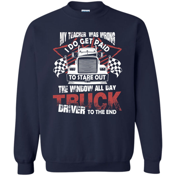 Truck Driver To The End T Shirt, Coolest Trucker Sweatshirt