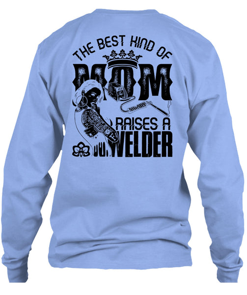 The Best Kind Of Mom T Shirt, I Love Welding T Shirt