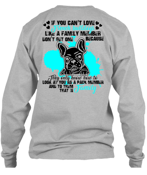 You Can't Love French Bulldogs T Shirt, I Love Bulldog T Shirt