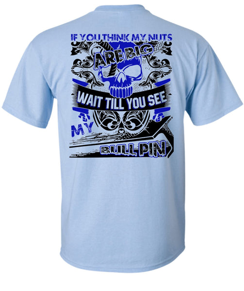 You Think My Nuts T Shirt, I Love Ironworker T Shirt