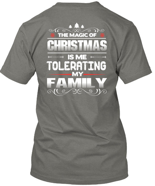 The Magic Of Christmas T Shirt, Me Tolerating My Family T Shirt