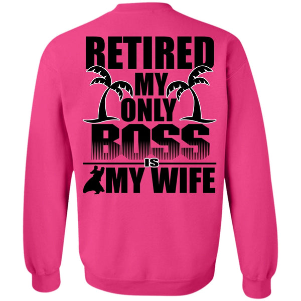 I Love Husband T Shirt, Retired My Only Boss Is My Wife Sweatshirt