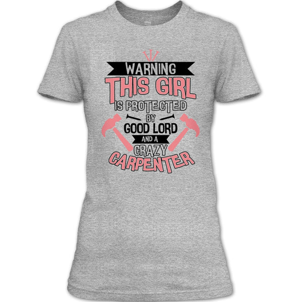 This Girl Is Protected By Good Lord T Shirt, Coolest Carpenter T Shirt