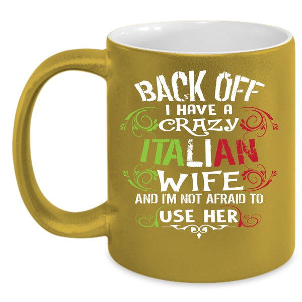 I Have A Crazy Italian Wife Coffee Mug, I Love Italian Wife Coffee Cup