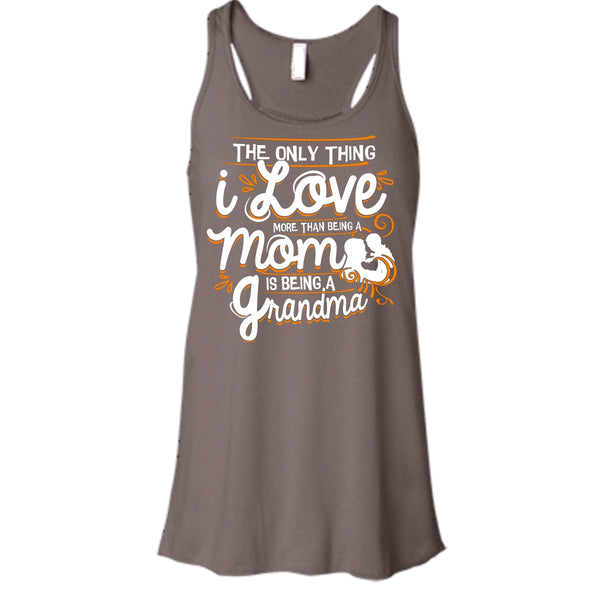 Being A Mom T Shirt, Being A Grandma Tank Top