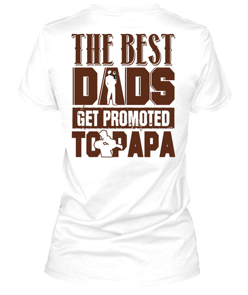 The Best Dads Get Promoted To Papa T Shirt, I Love Dad T Shirt