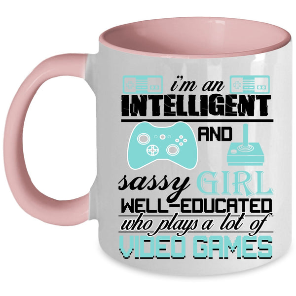 Plays A Lot Of Video Games Coffee Mug, I'm An Intelligent And Girl Accent Mug