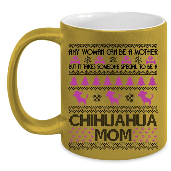 To Be A Chihuahua Mom Coffee Mug, Any Woman Can Be A Mother Accent Mug
