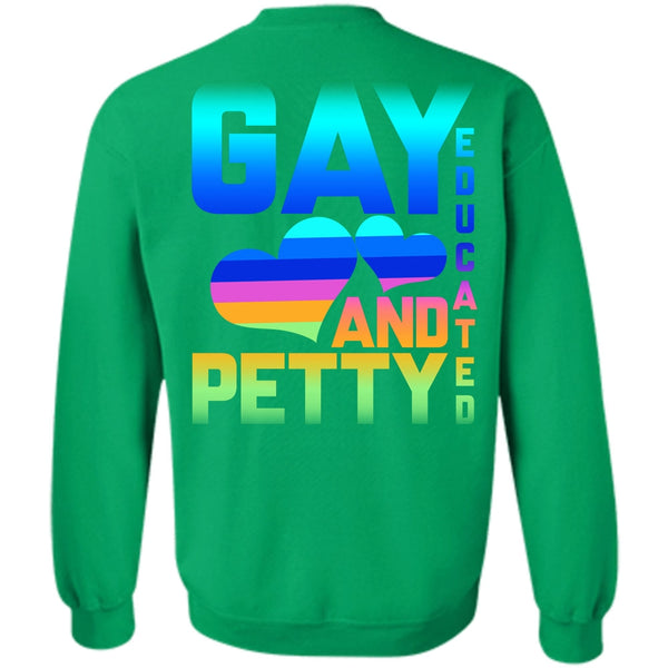 Being A Gay T Shirt, Gay Educated And Petty Sweatshirt