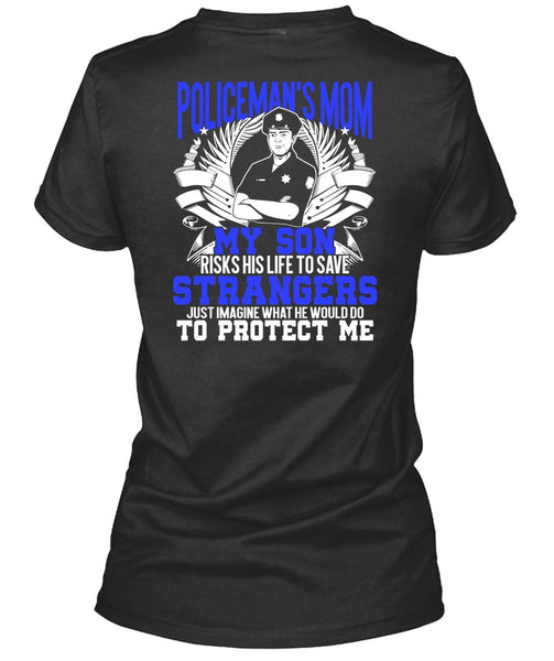 Policeman's Mom T Shirt, My Son Risks His Life T Shirt