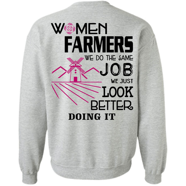 Being A Farmer T Shirt, Women Farmers We Do The Same Job Sweatshirt