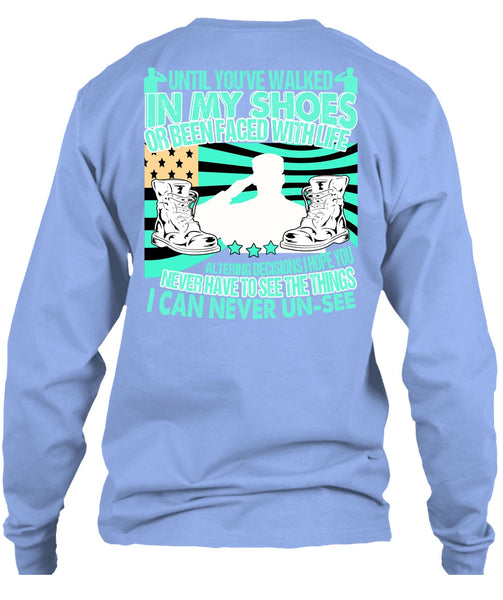 Until You've Walked In My Shoes T Shirt, I Love Veteran T Shirt