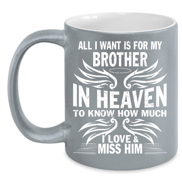 For My Brother In Heaven Coffee Mug, I Love And Miss Him Coffee Cup
