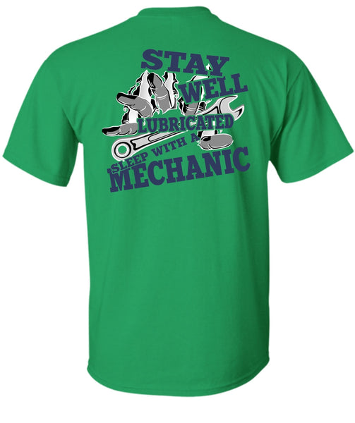 Stay Well Lubricated Sleep With A Mechanic T Shirt, I Love Mechanic T Shirt