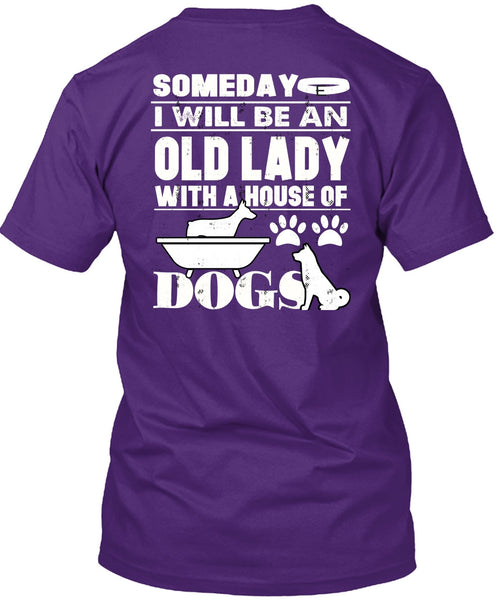 I Will Be An Old Lady T Shirt, House Of Dogs T Shirt