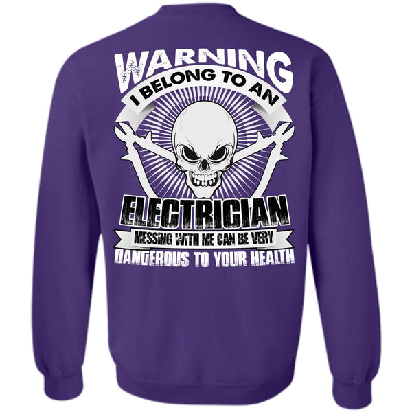Dangerous To Your Health T Shirt, I Love Electrician Sweatshirt