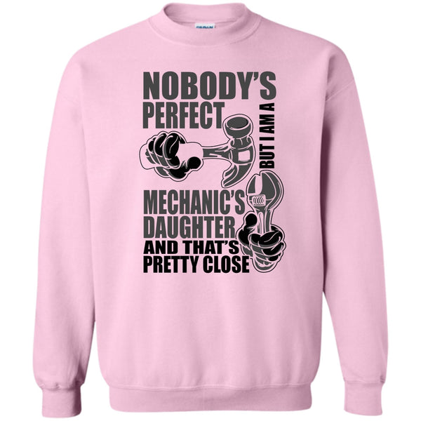 Coolest Mechanic's Daughter T Shirt, Nobody Perfect Sweatshirt