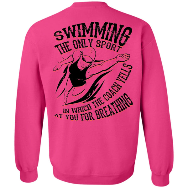 I Love Swimming T Shirt, Swimming The Only Sport Sweatshirt