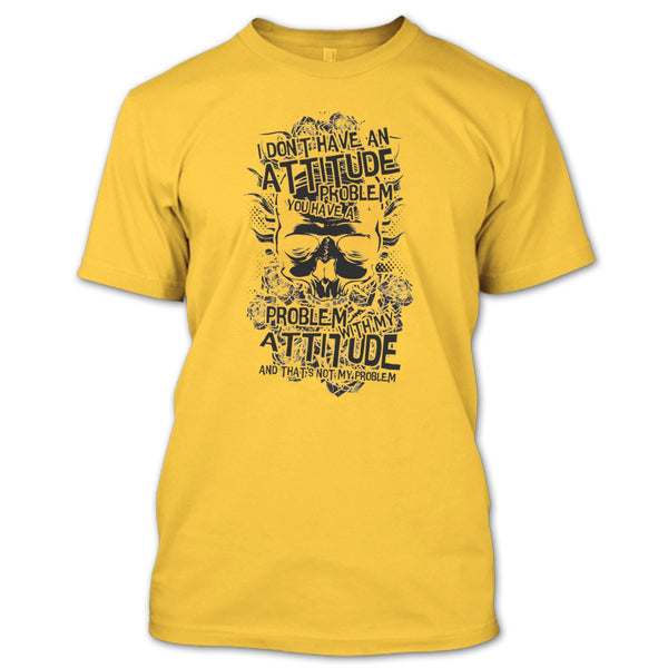I Don't Have An Attidude T Shirt, Coolest Skull T Shirt