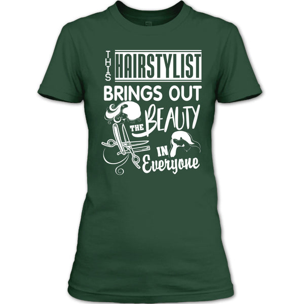 This Hairstylist Brings Out T Shirt, The Beauty In Everyone T Shirt