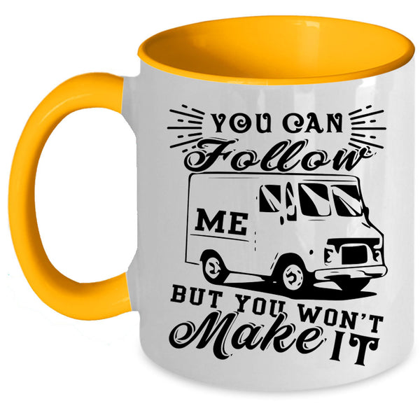 You Won't Make It Coffee Mug, You Can Follow Me Accent Mug