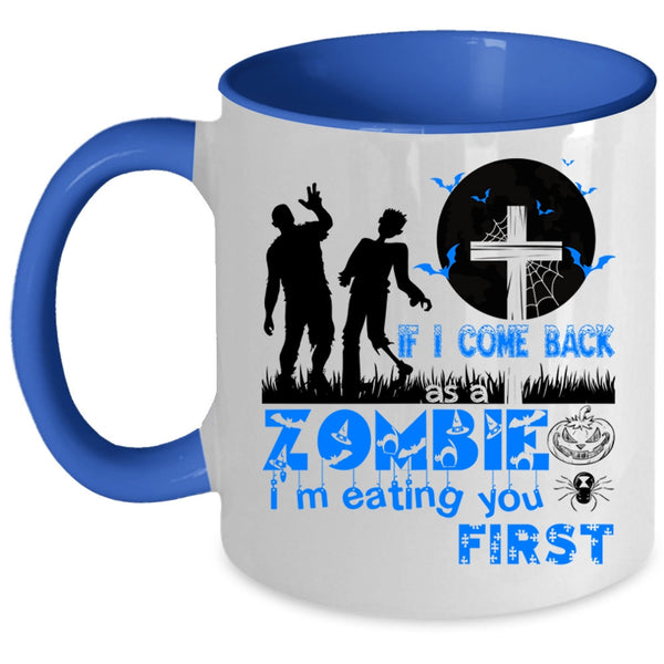 I'm Eating You First Coffee Mug, If I Come Back As A Zombie Accent Mug