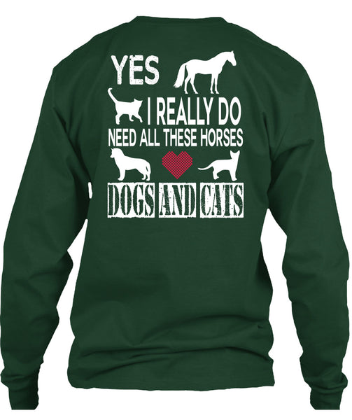 I Really Do Need All These Horses Dogs And Cats T Shirt, I Love My Life T Shirt