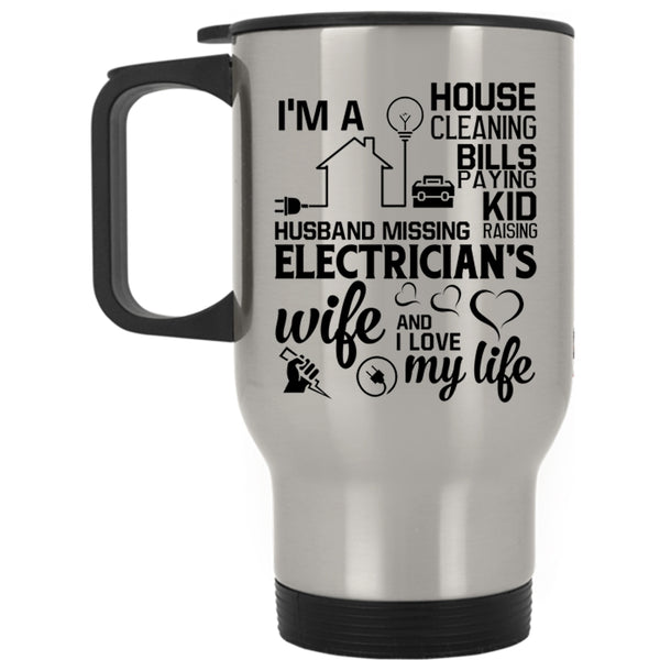 I Love My Life Travel Mug, I'm An Electrician's Wife Mug