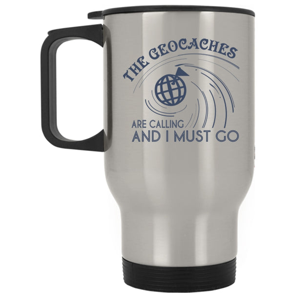 I Must Go Travel Mug, The Geaocaches Are Calling  Mug