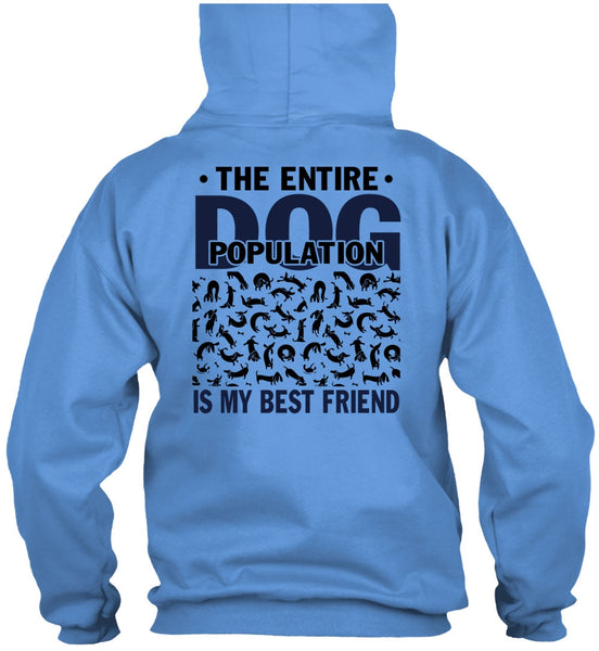 The Entire Dog Population Is My Best Friend T Shirt, I Love My Dog T Shirt