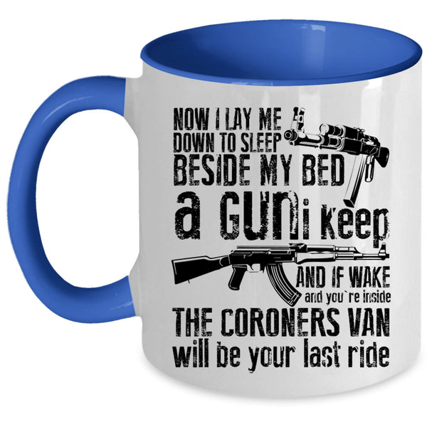Funny Gunner Coffee Mug, I Lay Me Down To Sleep Beside My Bed Accent Mug