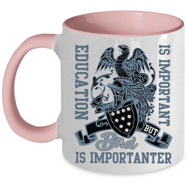 Bird Is Importanter Coffee Mug, Education Is important Accent Mug