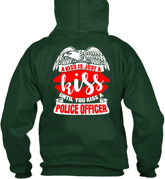 You Kiss A Police Officer T Shirt, A Kiss Is Just A Kiss T Shirt