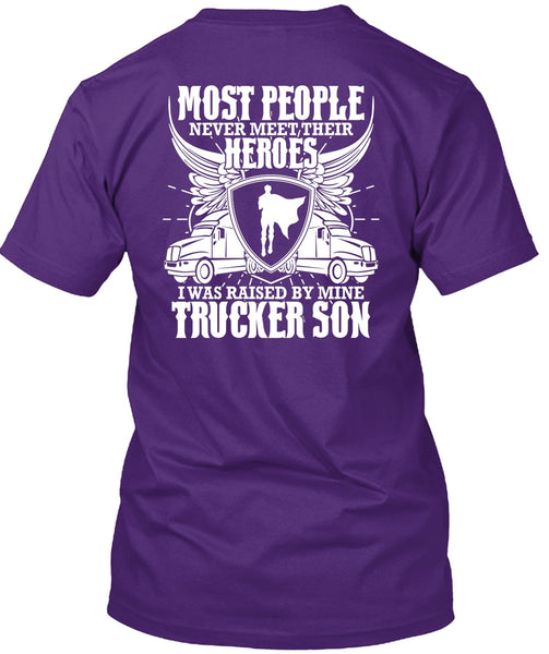 I Was Raised By Mine Trucker Son T Shirt, Being A Trucker T Shirt