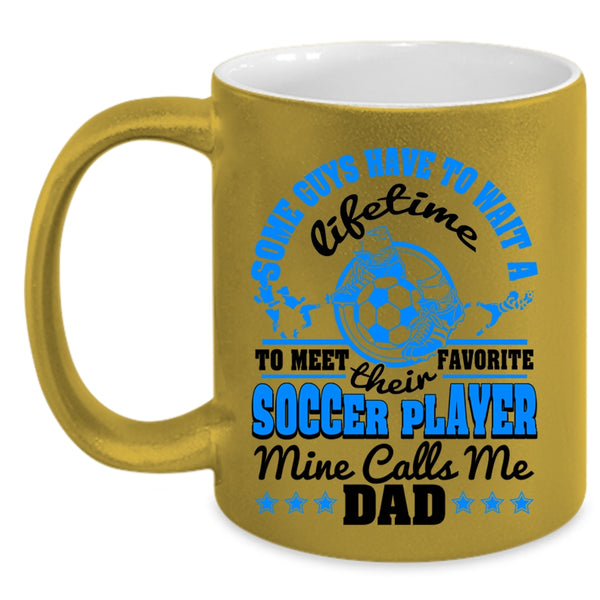 Cool Dad Coffee Mug, My Favorite Soccer Player Calls Me Dad Accent Mug