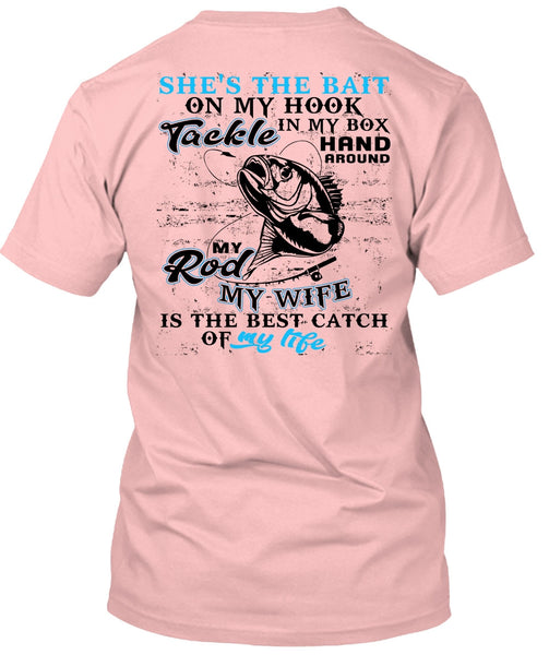 My Wife Is The Best Catch T Shirt, I Love Fishing T Shirt