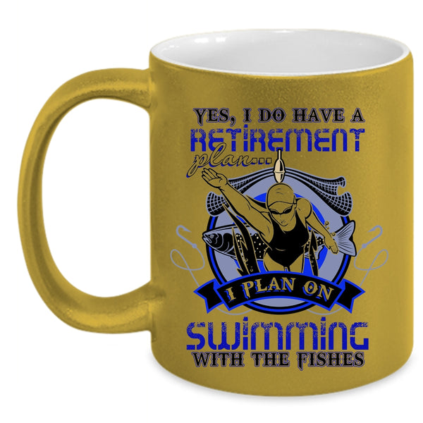 I Plan On Swimming With The Fishes Coffee Mug, I Do Have A Retirement Plan Accent Mug