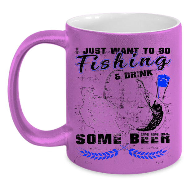 Funny Coffee Mug, I Just Want To Go Fishing And Drink Beer Accent Mug