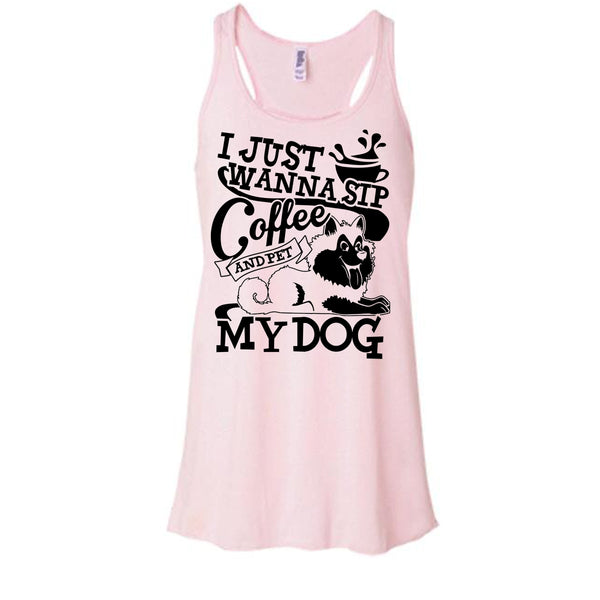 I Just Wanna Sip Coffee T Shirt, I Am A Dog Lover Tank Top