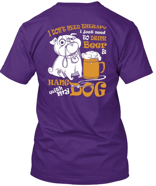 Hang With My Dog T Shirt, I Just Need To Drink Beer T Shirt
