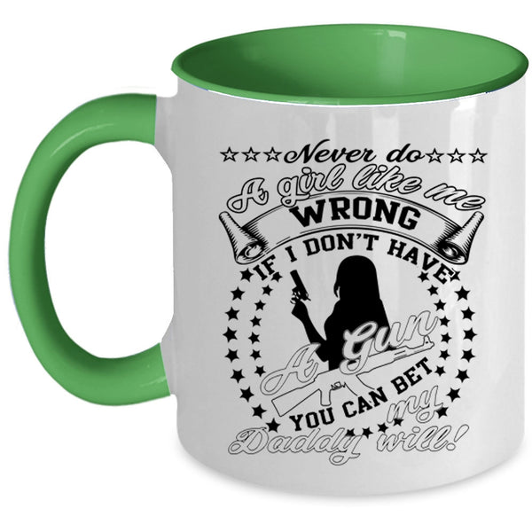 My Daddy Coffee Mug, Never Do A Girl Like Me Wrong Accent Mug
