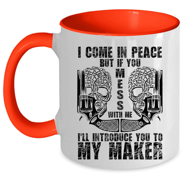 Don't Mess With Me Coffee Mug, I Come In Peace Accent Mug