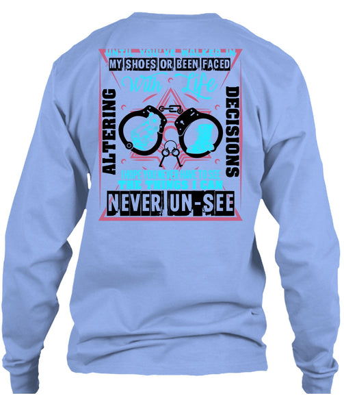 Until You've Walked In My Shoes T Shirt, Being A Police T Shirt