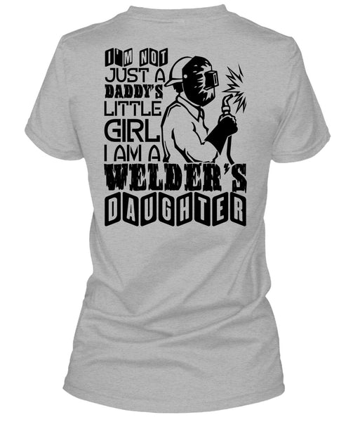 I Am A Welder's Daughter T Shirt, Being A Welder T Shirt