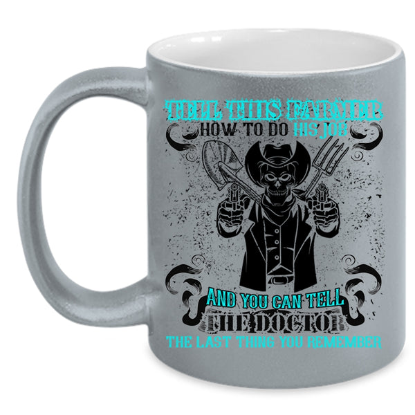 Cool Farmer Coffee Mug, Tell This Farmer How To Do His Job Accent Mug