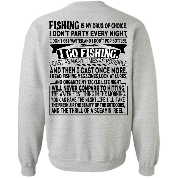 Being A Fisherman T Shirt, Fishing Is My Drug Of Choice Sweatshirt