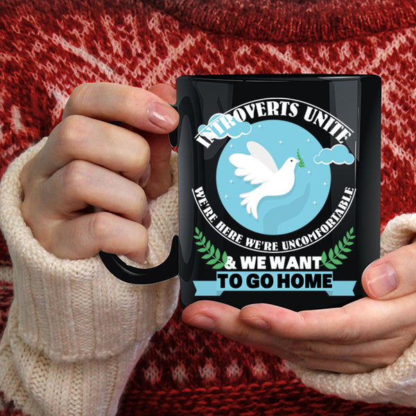 We Want To Go Home Coffee Mug, Introverts Unite Coffee Cup