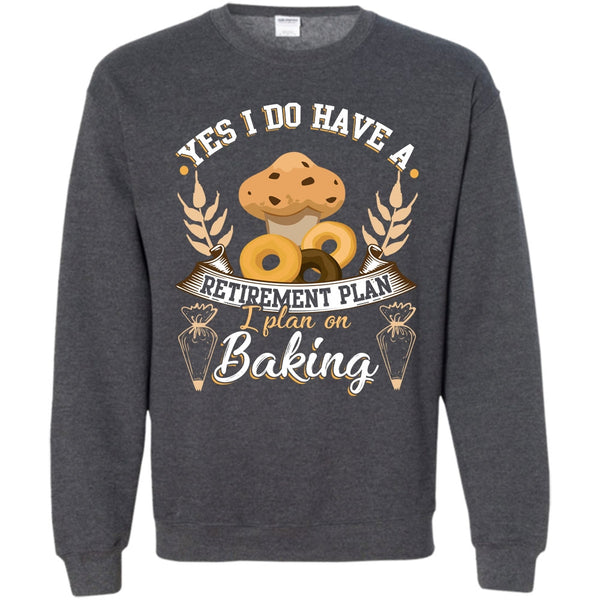 I Plan On Baking T Shirt, Coolest Baker Sweatshirt