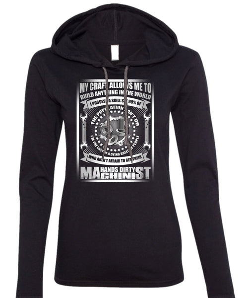 Hands Dirty Machinist T Shirt, Build Anything In The World T Shirt (Anvil Ladies Ringspun Hooded)