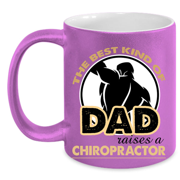 Daddy Coffee Mug, The Best Kind Of Dad Raises A Chiropractor Accent Mug